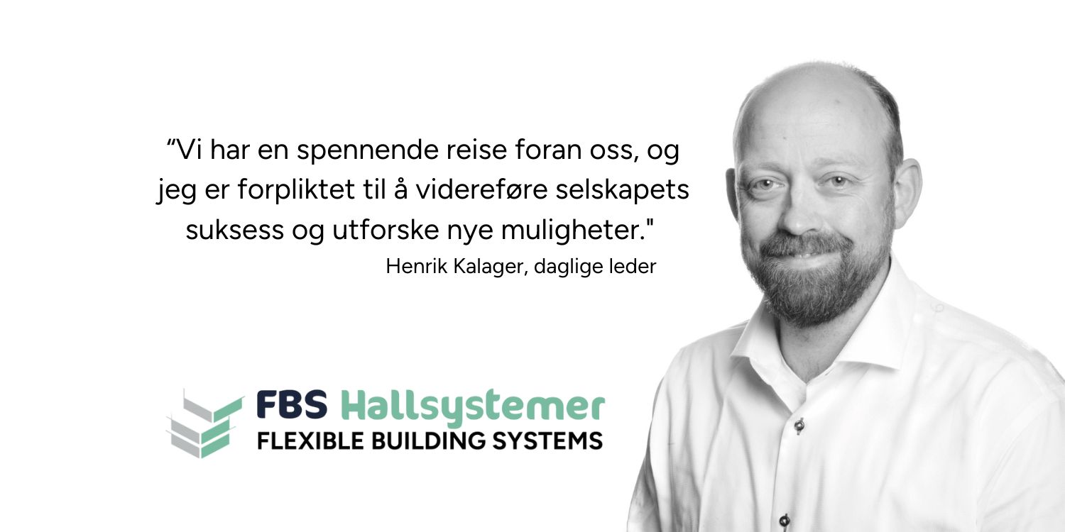 Nyhetssak Henrik Kalager daglig leder i FBS hallsystemer Henrik Kalager går inn som daglig leder i FBS Hallsystemer AS